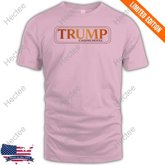 Trump Casino Hotel Tee Shirts Stuart Feiner Trump Casino Hotel Tee Shirts Stuart Feiner