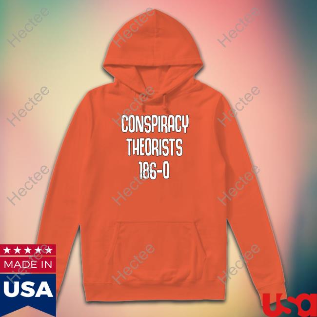 Conspiracy Theorists 186-0 Shirt, Hoodie, Sweater, Tank Top And Long Sleeve Tee Conspiracy Theorists 186-0 Shirt, Hoodie, Sweater, Tank Top And Long Sleeve Tee
