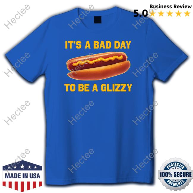 It's A Bad Day To Be A Glizzy Sweatshirt It's A Bad Day To Be A Glizzy Sweatshirt