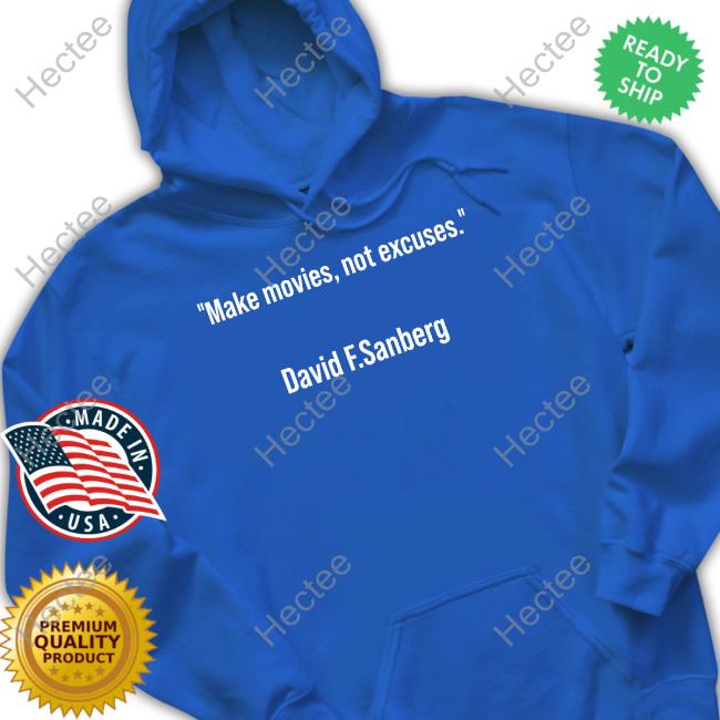 Makes Movies Not Excuses David F Sandberg Sweatshirt Makes Movies Not Excuses David F Sandberg Sweatshirt