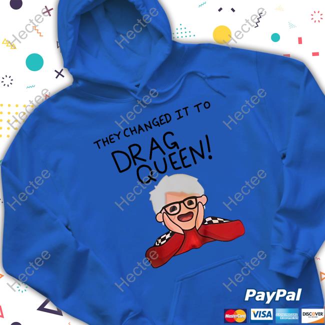 Trinity The Tuck They Changed It To Drag Queen Hoodie Sweatshirt Haters Roast Uk Merch Trinity The Tuck They Changed It To Drag Queen Hoodie Sweatshirt Haters Roast Uk Merch