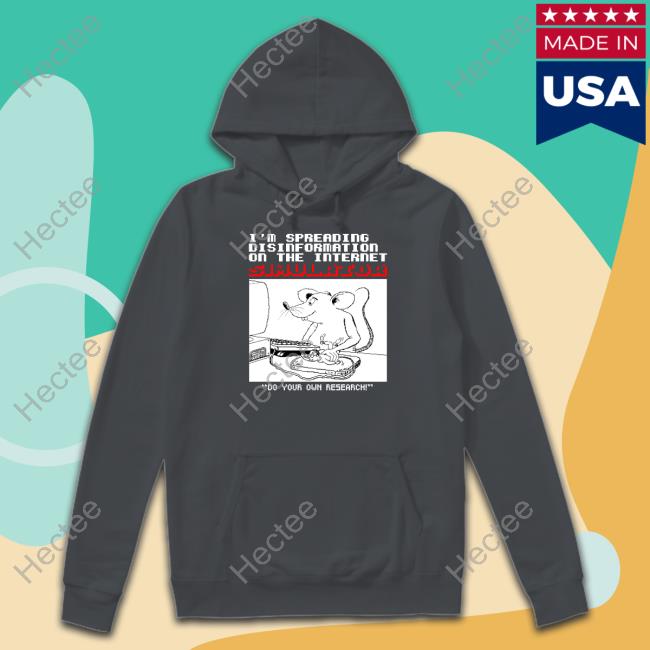 I'm Spreading Disinformation On The Internet Simulator Do Your Own Research Long Sleeve T Shirt I'm Spreading Disinformation On The Internet Simulator Do Your Own Research Long Sleeve T Shirt