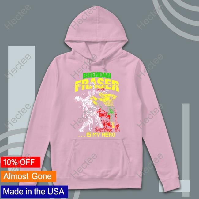 Brendan Fraser Is My Hero T-Shirt Brendan Fraser Is My Hero T-Shirt