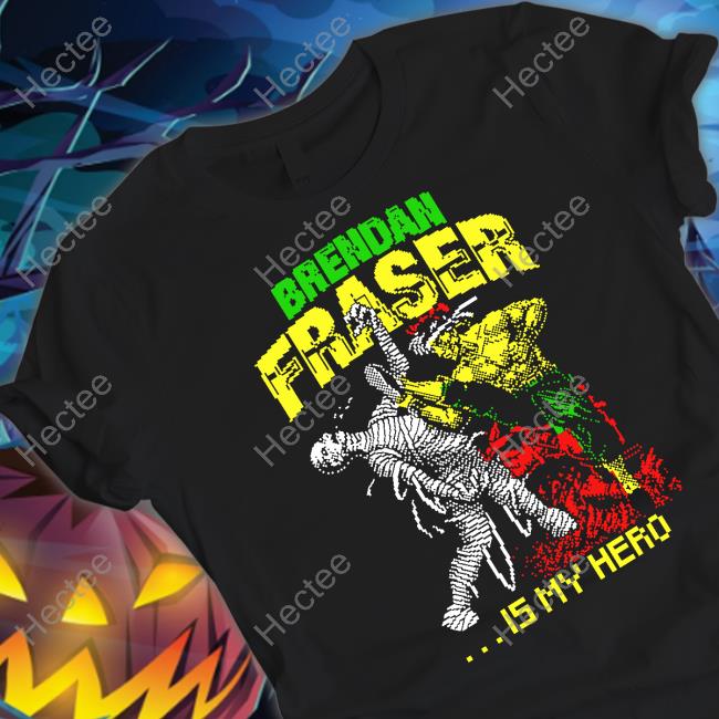 Brendan Fraser Is My Hero T-Shirt Brendan Fraser Is My Hero T-Shirt