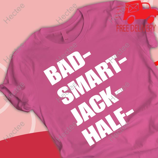 Bad Smart Jack Half T