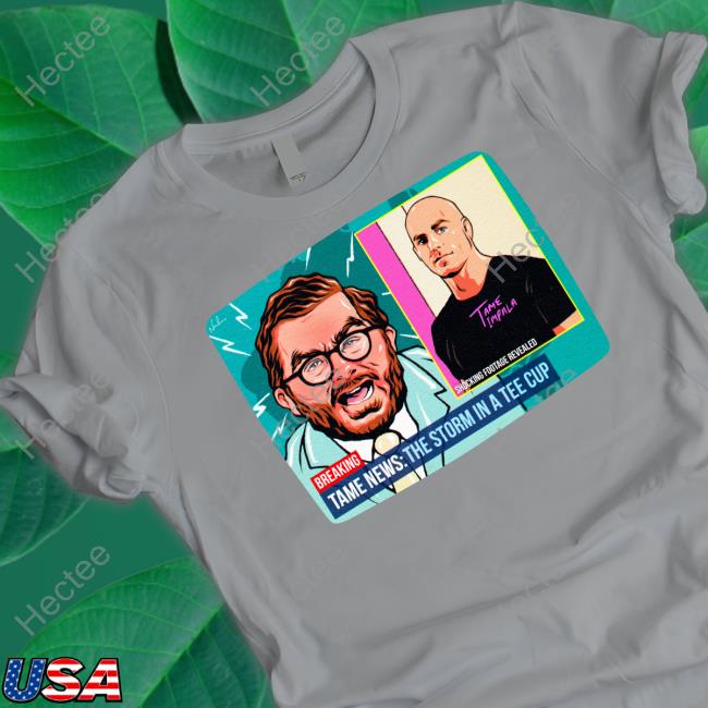 Nordacious Tame News The Storm In The Tee Cup Tee Shirt Nordacious Tame News The Storm In The Tee Cup Tee Shirt
