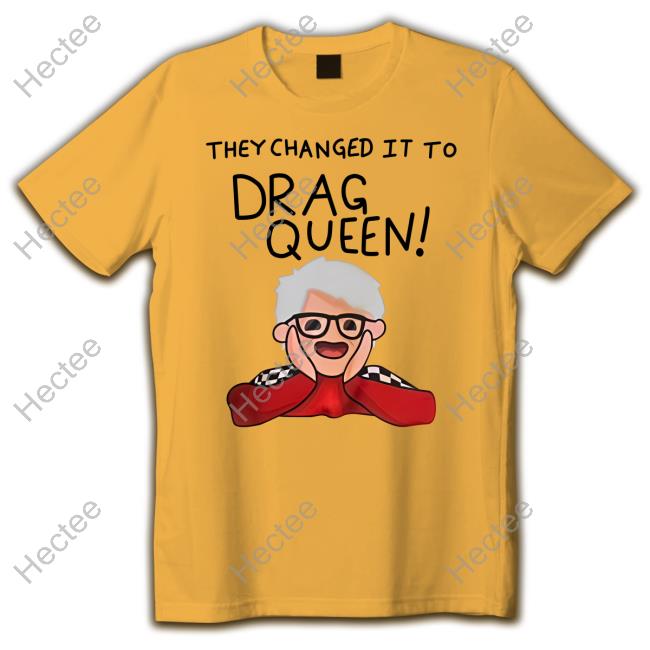 Trinity The Tuck They Changed It To Drag Queen Hoodie Sweatshirt Haters Roast Uk Merch Trinity The Tuck They Changed It To Drag Queen Hoodie Sweatshirt Haters Roast Uk Merch