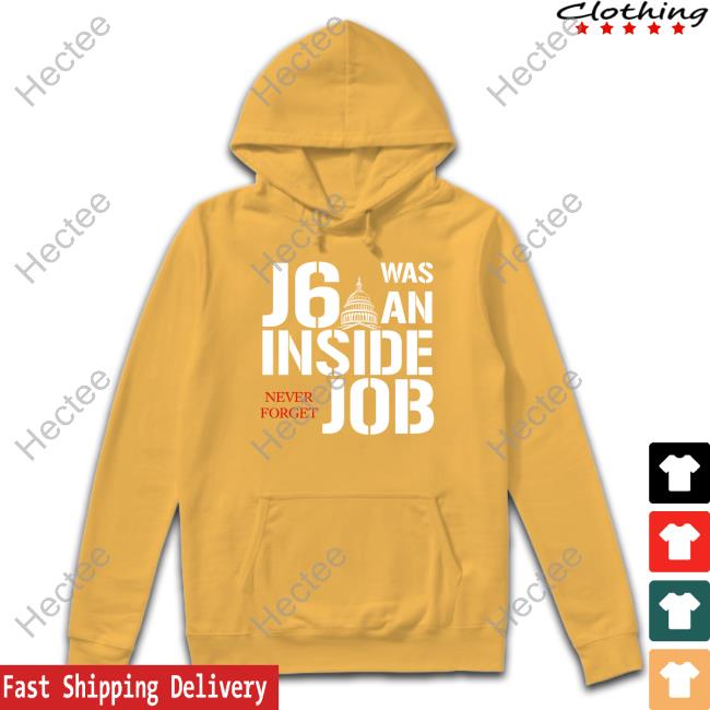 J6 Was An Inside Never Forget Job T Shirt J6 Was An Inside Never Forget Job T Shirt