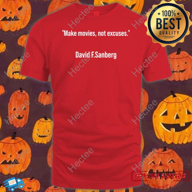 Makes Movies Not Excuses David F Sandberg Sweatshirt Makes Movies Not Excuses David F Sandberg Sweatshirt
