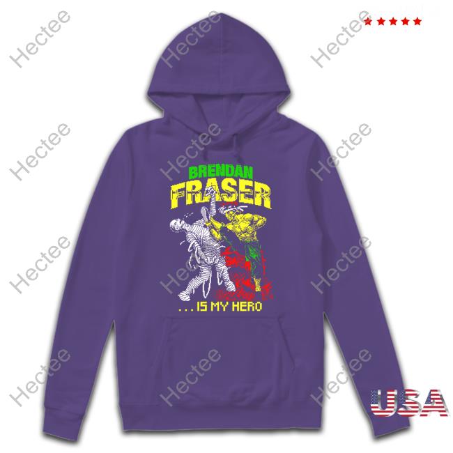 Brendan Fraser Is My Hero T-Shirt Brendan Fraser Is My Hero T-Shirt
