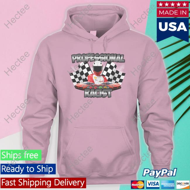 Professional Racist T Shirt Professional Racist T Shirt