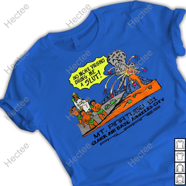 Shirts That Go Hard Mt. Pinatubo 91 Clark Air Base Angeles City T-Shirt Shirts That Go Hard Mt. Pinatubo 91 Clark Air Base Angeles City T-Shirt