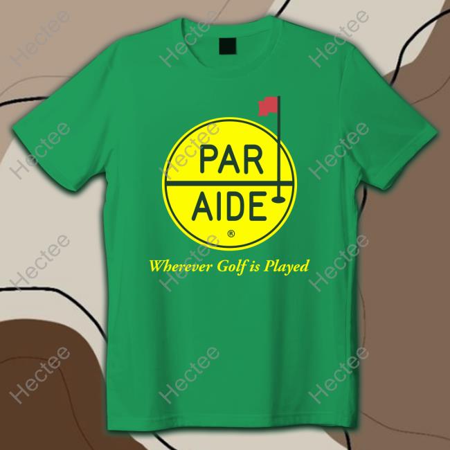 Par Aide Wherever Golf Is Played shirt