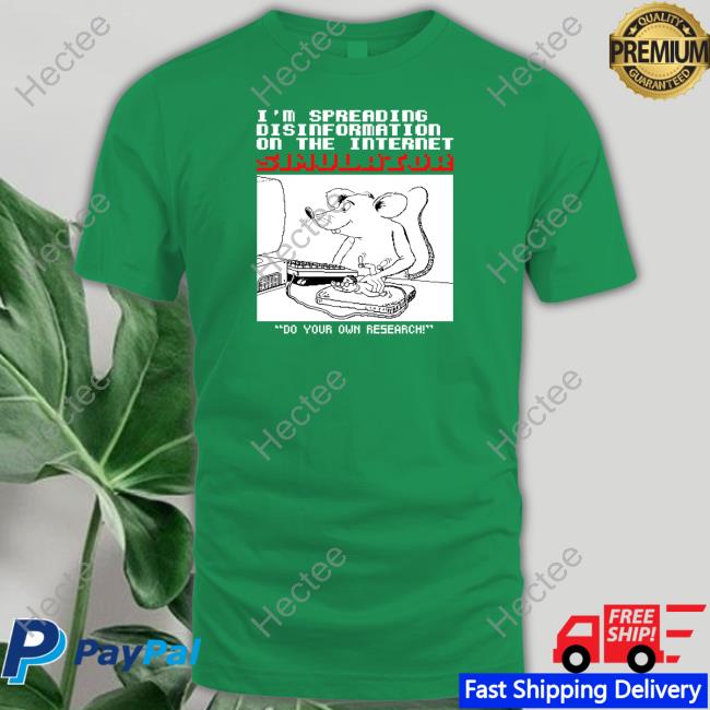 I'm Spreading Disinformation On The Internet Simulator Do Your Own Research Long Sleeve T Shirt I'm Spreading Disinformation On The Internet Simulator Do Your Own Research Long Sleeve T Shirt