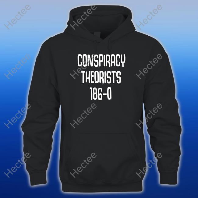 Conspiracy Theorists 186-0 Shirt, Hoodie, Sweater, Tank Top And Long Sleeve Tee Conspiracy Theorists 186-0 Shirt, Hoodie, Sweater, Tank Top And Long Sleeve Tee