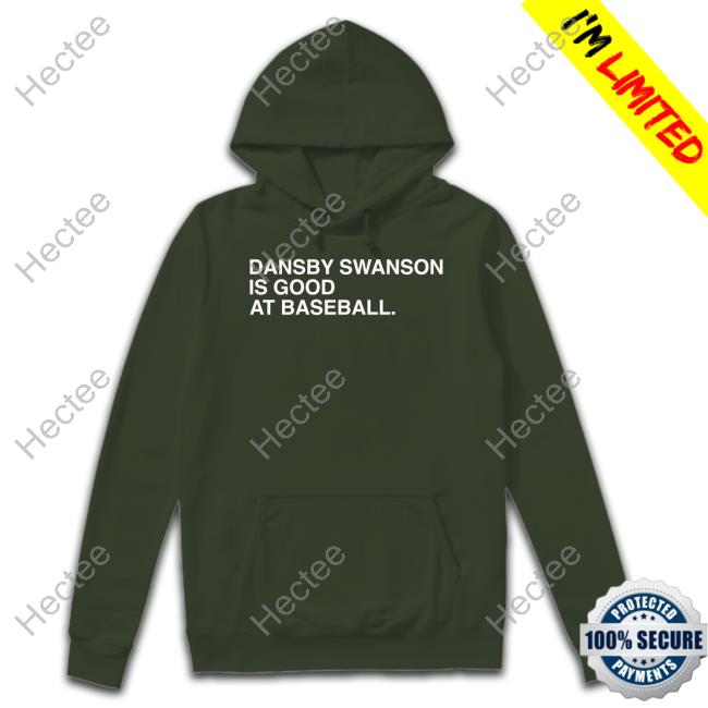 Obvious Shirts Dansby Swanson Is Good At Baseball Sweatshirt Obvious Shirts Dansby Swanson Is Good At Baseball Sweatshirt