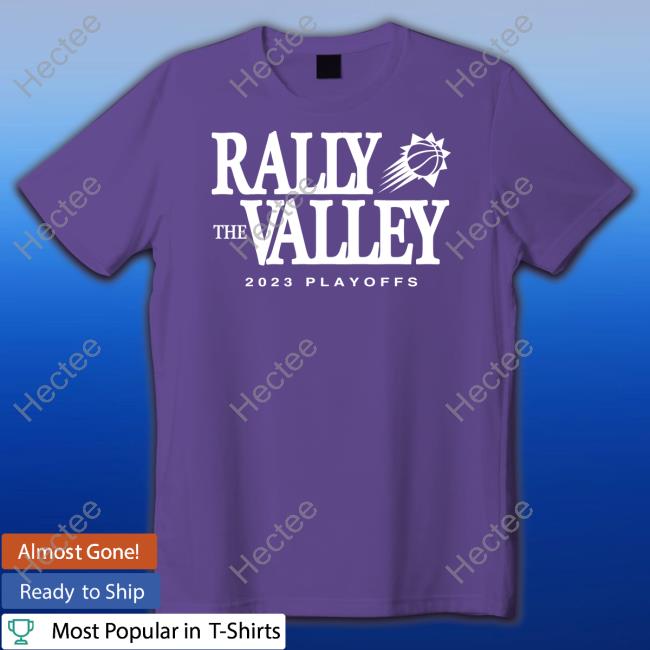 Official Phoenix Suns Rally The Valley 2023 Playoffs Shirt Official Phoenix Suns Rally The Valley 2023 Playoffs Shirt