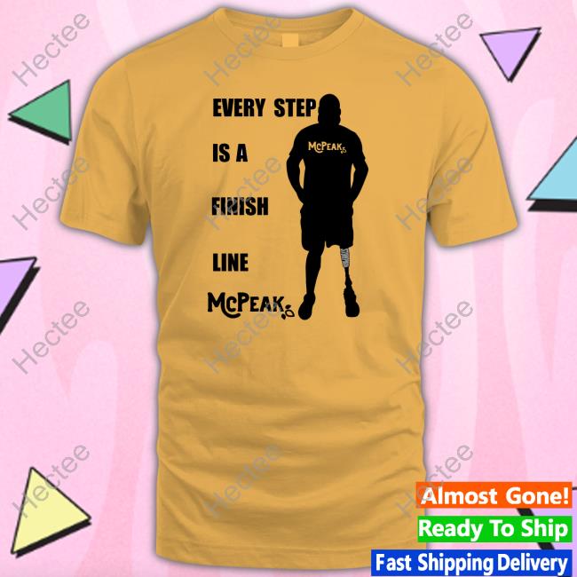 Richie Mcpeak Every Step Is A Finish Line Shirt, T Shirt, Hoodie, Sweater, Long Sleeve T-Shirt And Tank Top Richie Mcpeak Every Step Is A Finish Line Shirt, T Shirt, Hoodie, Sweater, Long Sleeve T-Shirt And Tank Top