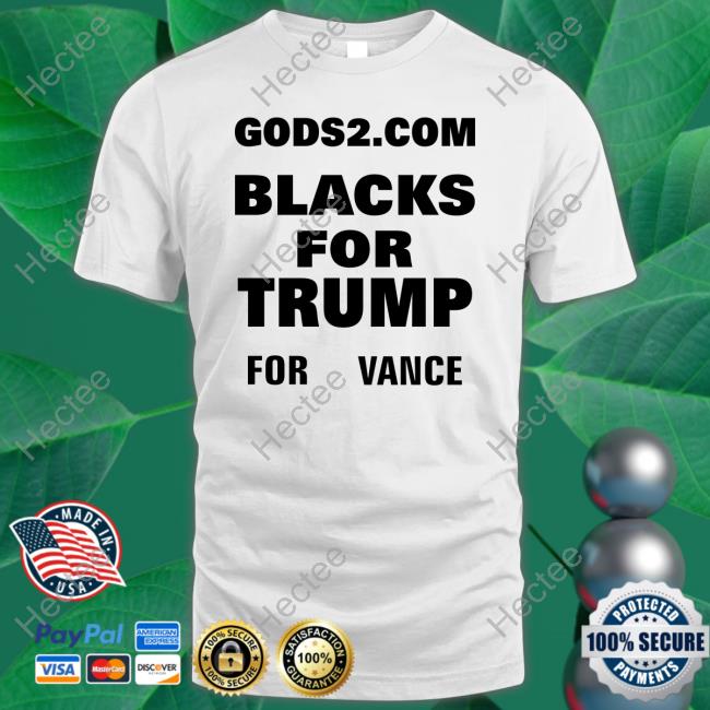 Viral News Ny Gods2 Com Blacks For Trump For Vance Shirts