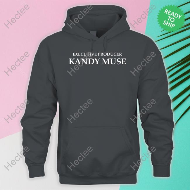 Executive Producer Kandy Muse Tee Shirt Executive Producer Kandy Muse Tee Shirt