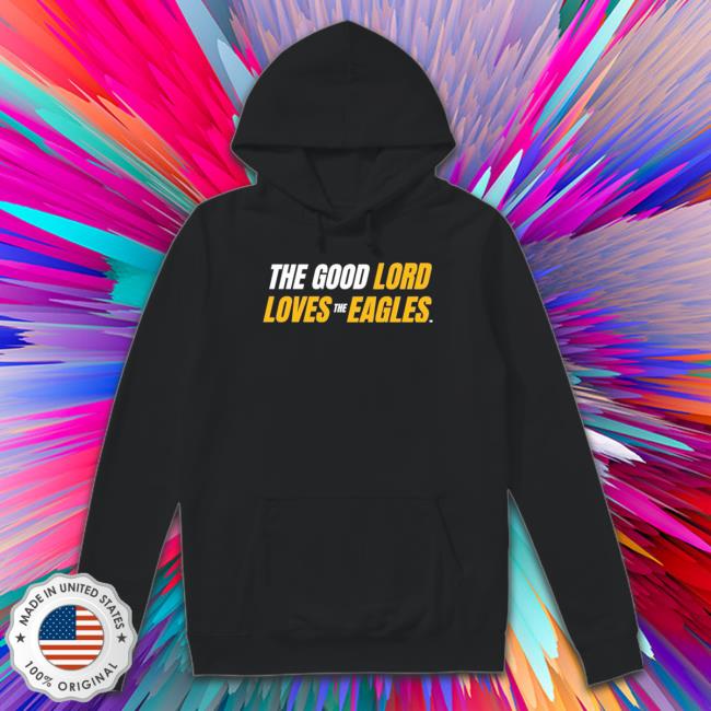Southern Miss Golden Eagles The Good Lord Loves The Eagles shirt, hoodie, tank top, sweater and long sleeve t-shirt Southern Miss Golden Eagles The Good Lord Loves The Eagles shirt, hoodie, tank top, sweater and long sleeve t-shirt