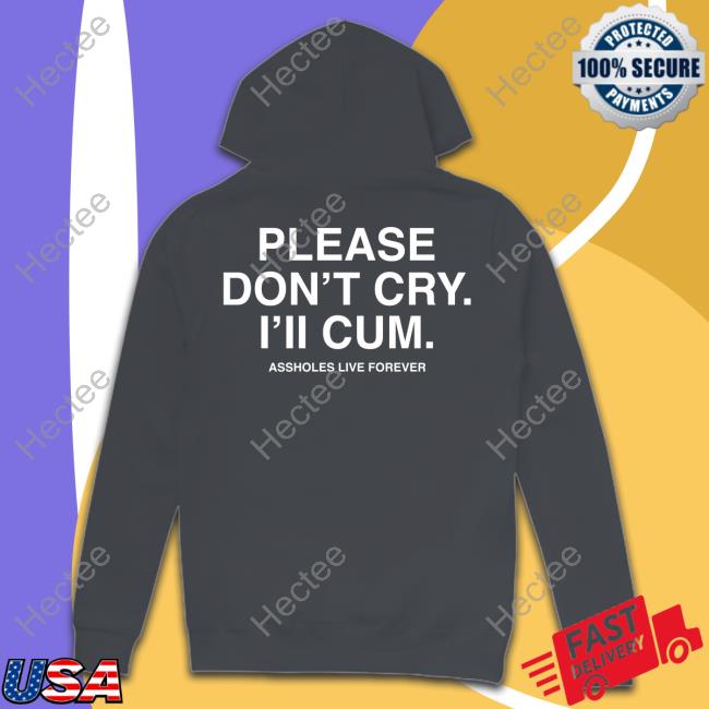 Assholes Live Forever Please Don't Cry I'll Cum Tank Top Assholes Live Forever Please Don't Cry I'll Cum Tank Top