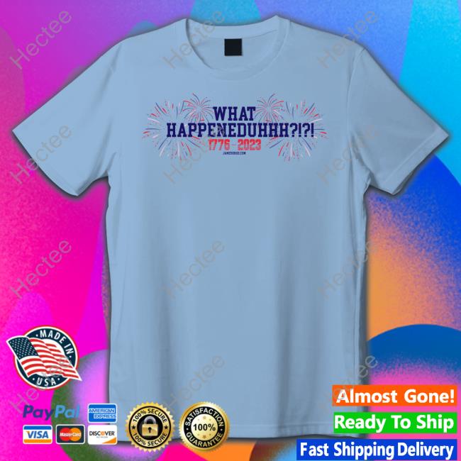 James Droz Merch What Happeneduhhh Firework 1776 2023 Tee James Droz Merch What Happeneduhhh Firework 1776 2023 Tee