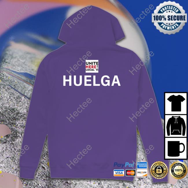 Uniteherelocal11 Hotel Workers On Strike Huelga Shirt Uniteherelocal11 Hotel Workers On Strike Huelga Shirt