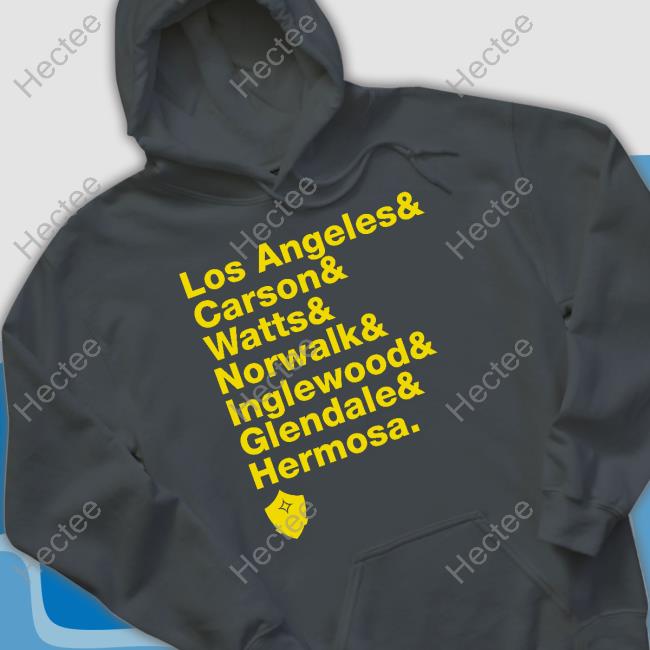 Los Angeles & Carson & Watts & Norwalk & Inglewood & Glendale & Hermosa Tee Shirt Los Angeles & Carson & Watts & Norwalk & Inglewood & Glendale & Hermosa Tee Shirt