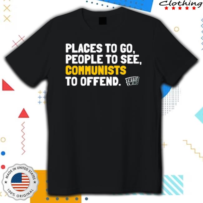 Official Places To Go People To See Communists To Offend Tuttle Twins New Classic Shirt Official Places To Go People To See Communists To Offend Tuttle Twins New Classic Shirt