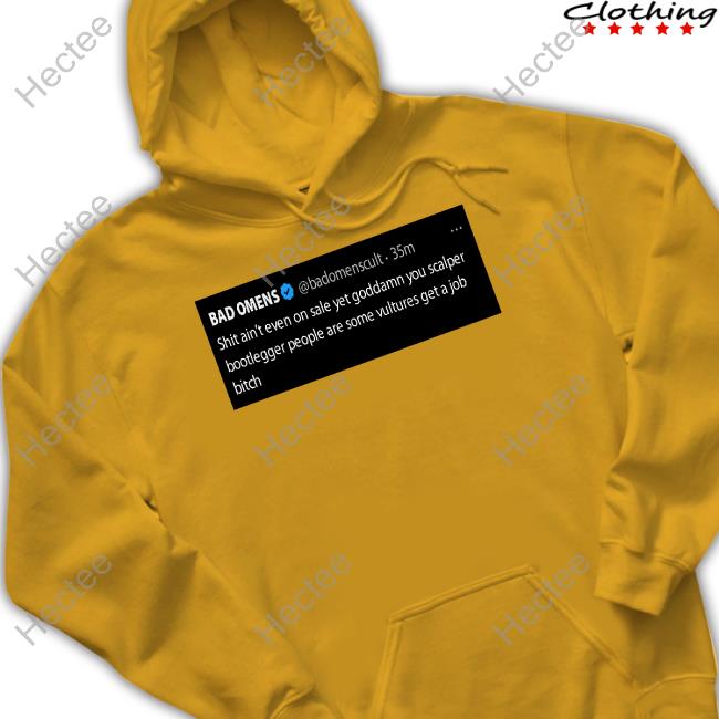 Official Bad Omens Shit Ain't Even On Sale Yet Goddamn You Scalper Bootlegger Tee Official Bad Omens Shit Ain't Even On Sale Yet Goddamn You Scalper Bootlegger Tee