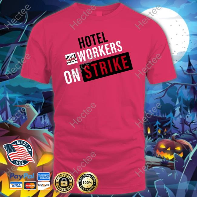 Uniteherelocal11 Hotel Workers On Strike Huelga Shirt Uniteherelocal11 Hotel Workers On Strike Huelga Shirt