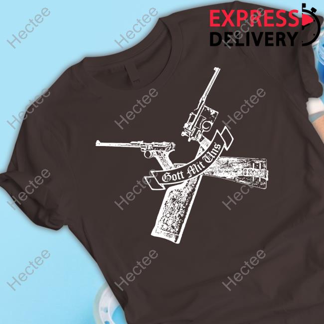 Gun Gott Mit Uns New Shirt Gun Gott Mit Uns New Shirt