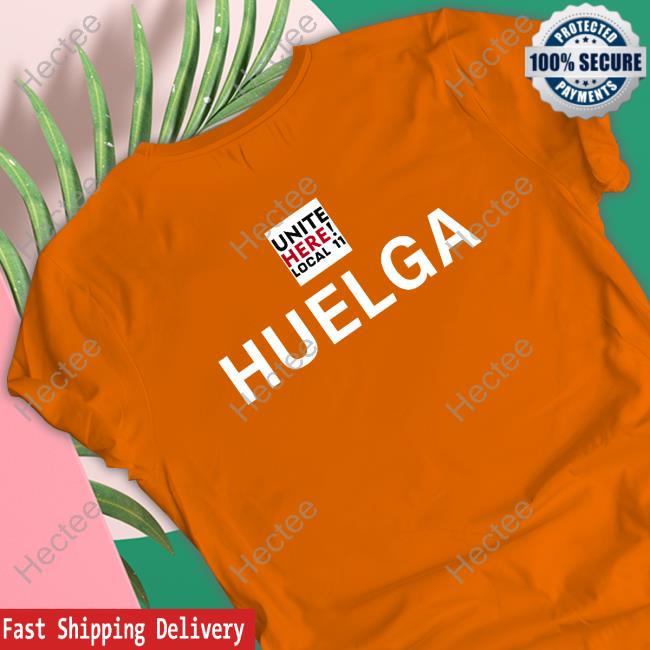 Uniteherelocal11 Hotel Workers On Strike Huelga Shirt Uniteherelocal11 Hotel Workers On Strike Huelga Shirt