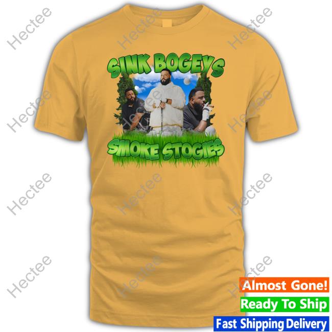 Sink Bogeys Smoke Stogies New Shirt Sink Bogeys Smoke Stogies New Shirt