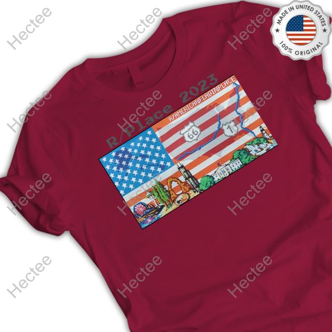 Americanflaginplace R Place 2023 R Americanflaginplace Tee Shirt Americanflaginplace R Place 2023 R Americanflaginplace Tee Shirt