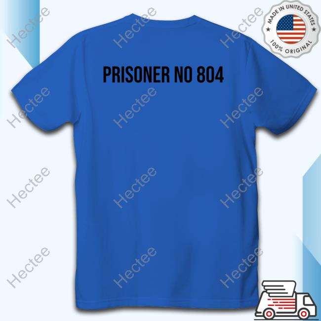 Prisoner No 804 New Shirt Prisoner No 804 New Shirt