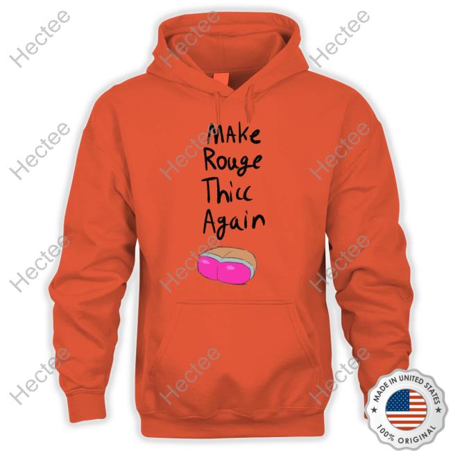 Make Rouge Thicc Again T Shirt Make Rouge Thicc Again T Shirt