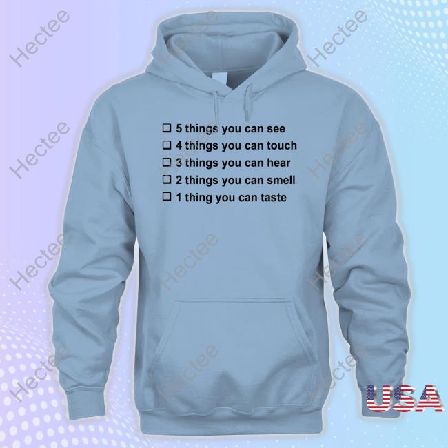 5 Things You Can See 4 Things You Can Touch 3 Things You Can Hear 2 Things You Can Smell 1 Thing You Can Taste Hoodie 5 Things You Can See 4 Things You Can Touch 3 Things You Can Hear 2 Things You Can Smell 1 Thing You Can Taste Hoodie