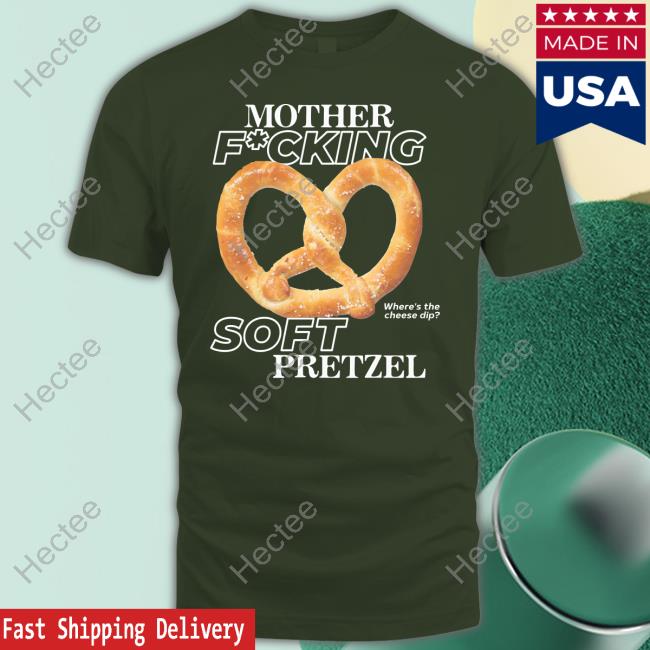 Mother Fucking Soft Pretzel Sweatshirt Mother Fucking Soft Pretzel Sweatshirt