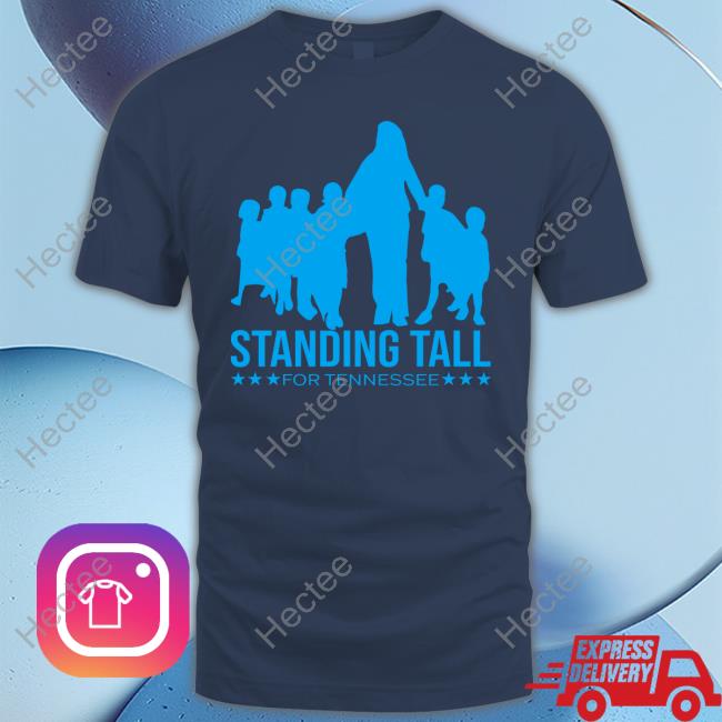 Standing Tall For Tennessee Shirt Standing Tall For Tennessee Shirt