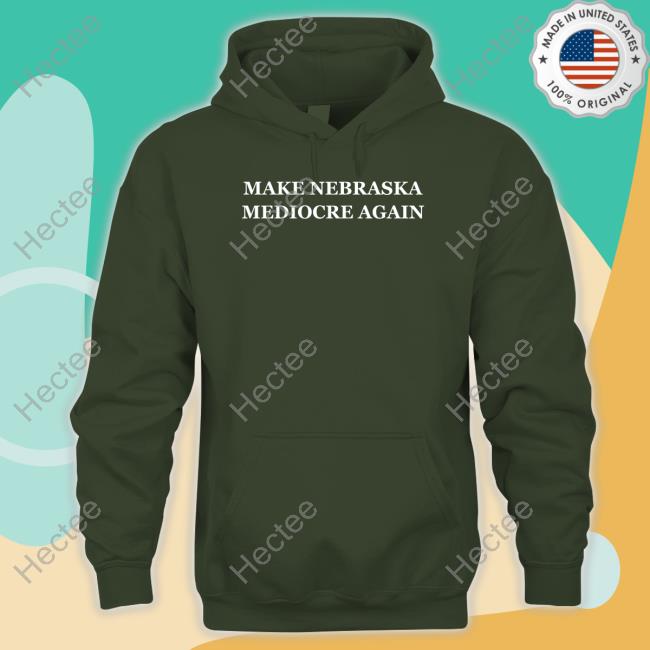 Dave Portnoy Make Nebraska Mediocre Again Hoodie Dave Portnoy Make Nebraska Mediocre Again Hoodie