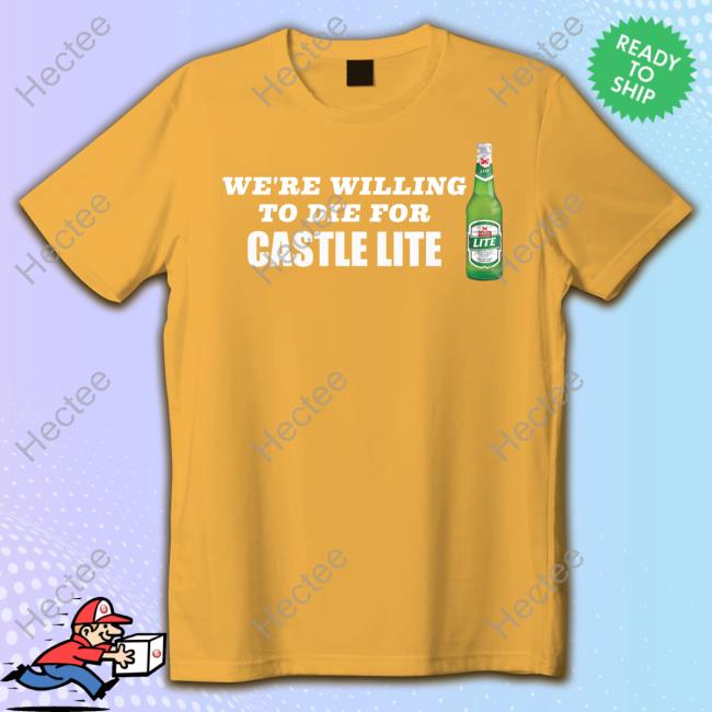 We're Willing To Die For Castle Lite Beer Hoodie We're Willing To Die For Castle Lite Beer Hoodie