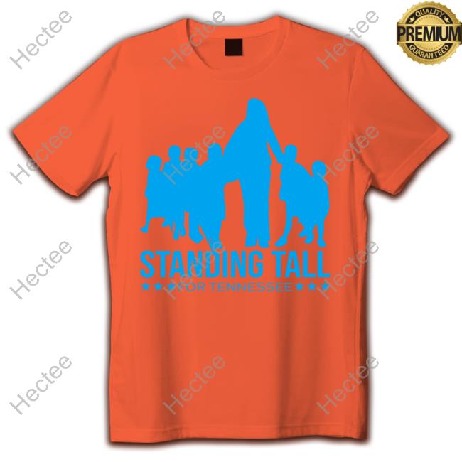 Standing Tall For Tennessee Shirt Standing Tall For Tennessee Shirt