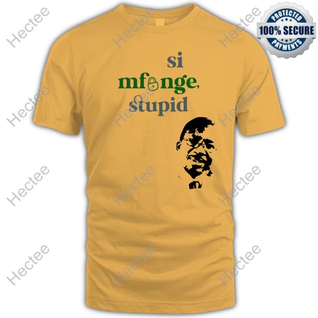 Si Mfunge Stupid Tee Si Mfunge Stupid Tee