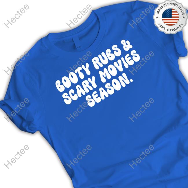 Artsygalnish Booty Rubs & Scary Movies Season Tee Shirt Artsygalnish Booty Rubs & Scary Movies Season Tee Shirt
