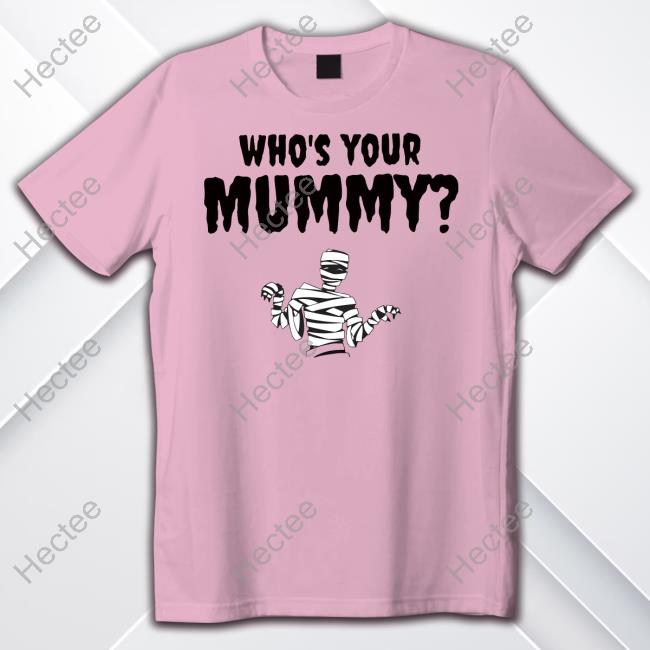 Heav3nlybodies Who's Your Mummy Tee Shirt Heav3nlybodies Who's Your Mummy Tee Shirt
