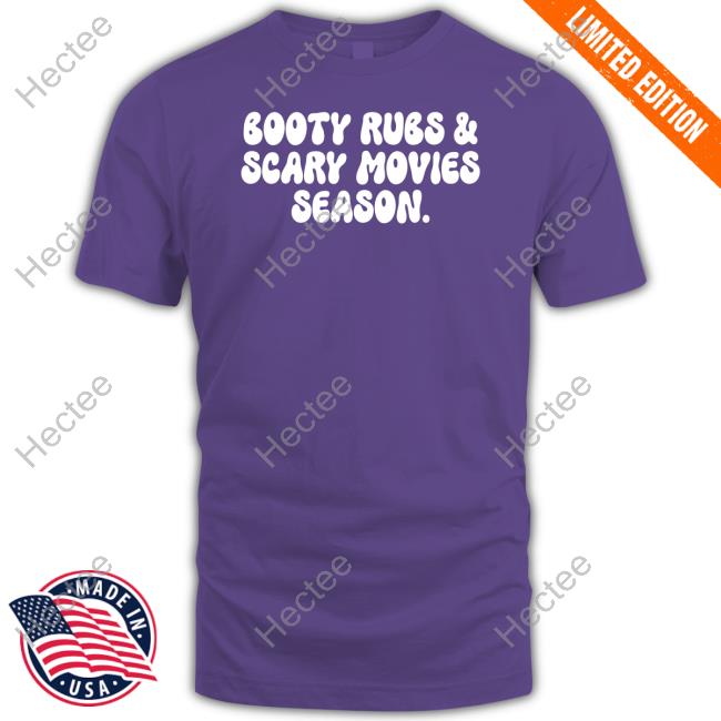 Artsygalnish Booty Rubs & Scary Movies Season Tee Shirt Artsygalnish Booty Rubs & Scary Movies Season Tee Shirt
