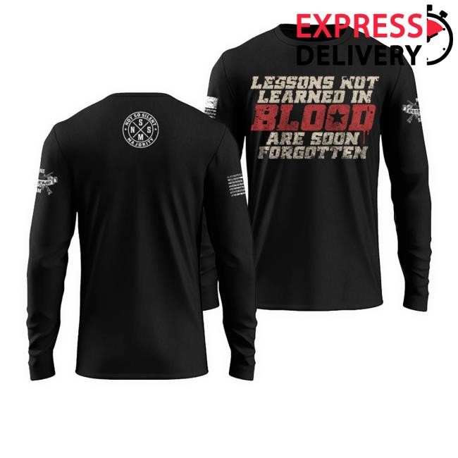 Lessons Not Learned In Blood Are Soon Forgotten Shirt Lessons Not Learned In Blood Are Soon Forgotten Shirt