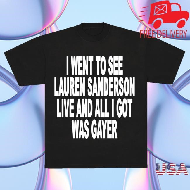 Lauren Sanderson Merch Store All I Got Was Gayer T-Shirt Lauren Sanderson Merch Store All I Got Was Gayer T-Shirt